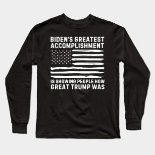 biden's greatest accomplishment is showing people how Great Trump Was Funny Anti Biden Long Sleeve T-Shirt